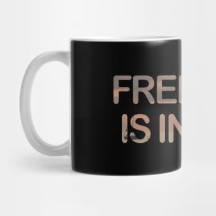 Freedom is inside Mug